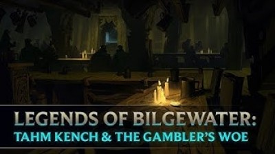 Legends of Bilgewater - Tahm Kench & The Gambler’s Woe - Audio (Part 4 of 6)