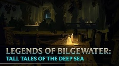 Legends of Bilgewater- Tall Tales of the Deep Sea - Audio (Part 1 of 6)