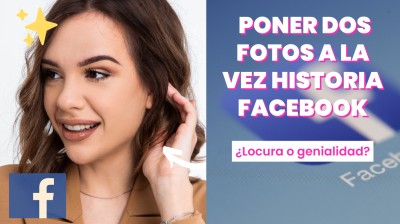 Como PONER DOS FOTOS  a la vez HISTORIA DE FACEBBOK